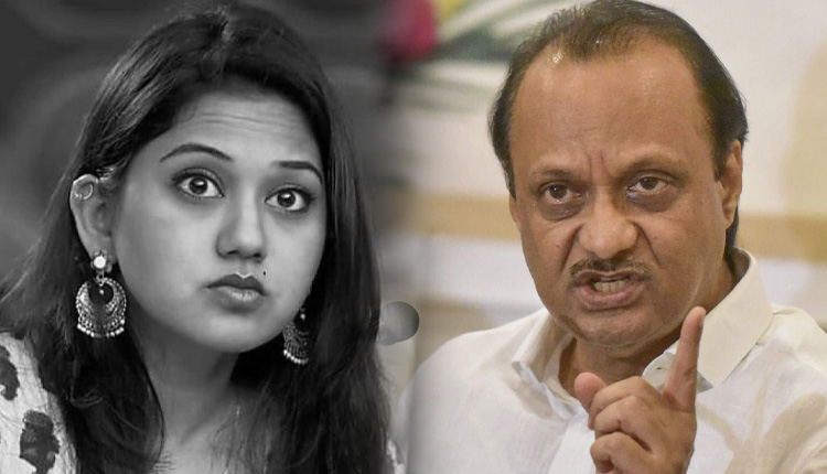 Ajit Pawar | ketki chitale needs to be shown in psychiatric hospital says ncp leader and dcm ajit pawar