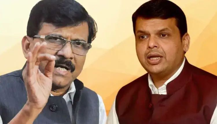 Maharashtra Politics | shivsena mp sanjay raut criticism on deputy chief minister devendra fadnavis